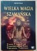 Gabriel Grant Wielka magia szamańska